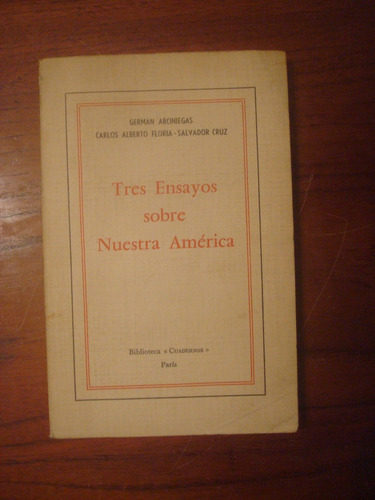 Tres Ensayos Sobre Nuestra América - Arciniegas Floria Cruz