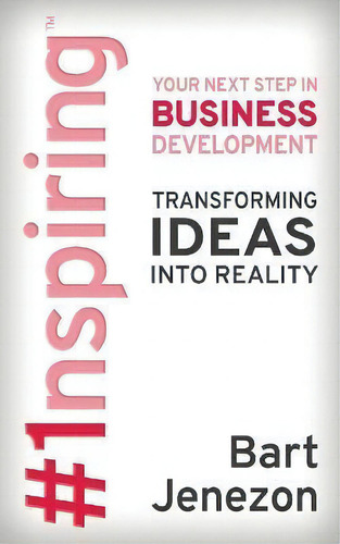 1nspiring (tm) : Your Next Step In Business Development, De Bart Jenezon. Editorial Morgan James Publishing Llc, Tapa Blanda En Inglés