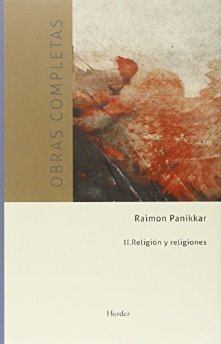 Obras Completas Ii. Religion Y Religiones - Panikkar, Raimon