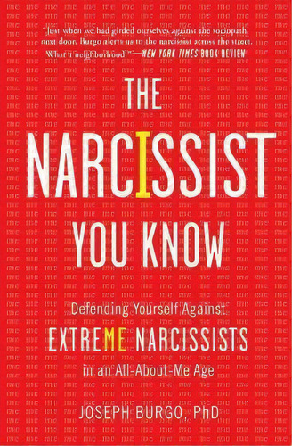 The Narcissist You Know : Defending Yourself Against Extreme Narcissists In An All-about-me Age, De Joseph Burgo. Editorial Touchstone Books, Tapa Blanda En Inglés