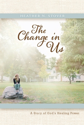 Libro The Change In Us: A Story Of God's Healing Power - ...
