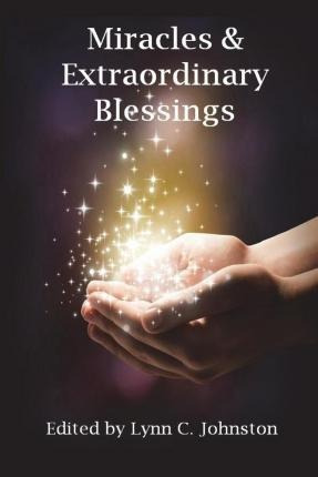 Miracles & Extraordinary Blessings - Lynn C Johnston (pap...