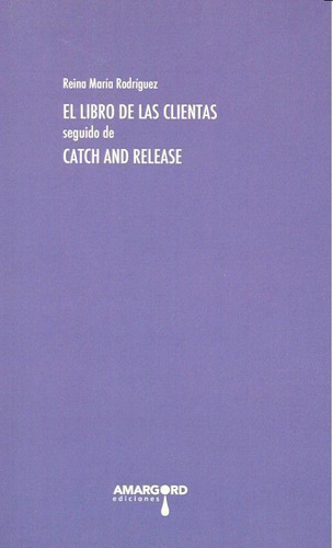 Libro: Libro De Las Clientas Seguido De Catch And Release. R