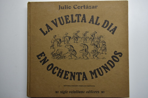 La Vuelta Al Día En Ochenta Mundos Julio Cortázar       C194