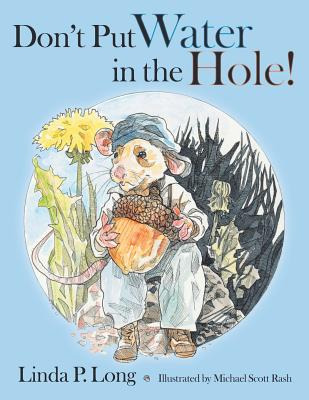Libro Don't Put Water In The Hole! - Long, Linda P.