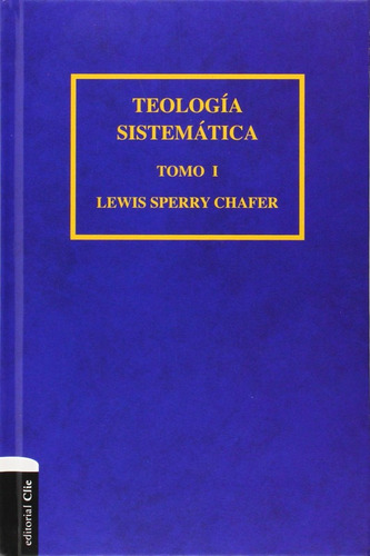 Teología Sistemática De Chafer Tomo 1, Chafer Lewis Estudio