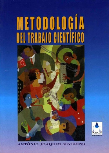 Metodologia Del Trabajo Cientifico - Severino, Antonio Joaqu