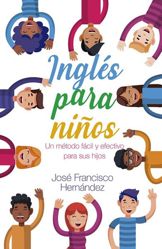 Inglés para niños, de Hernández, José Francisco. Editorial Selector, tapa blanda en español, 2019