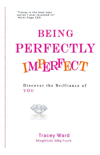 Being Perfectly Imperfect: Discover The Brilliance Of You, De Ward, Tracey., Vol. 1. Editorial Lightning Source Inc, Tapa Blanda En Inglés