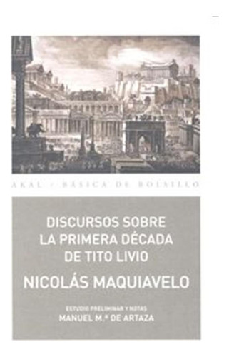 Discursos Sobre La Primera Decada De Tito Livio - Maquiavelo