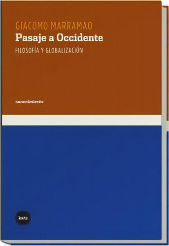 Pasaje A Occidente: Filosofia Y Globalizacion, De Marramao, Giacomo. Serie N/a, Vol. Volumen Unico. Editorial Katz, Tapa Blanda, Edición 1 En Español, 2006