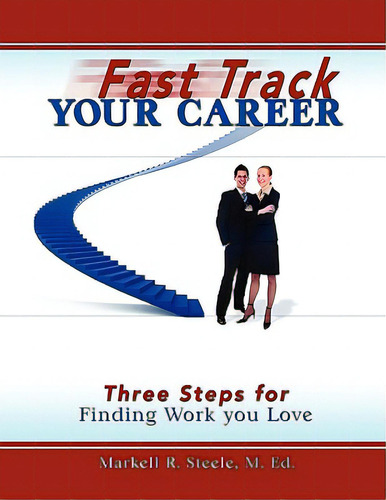 Fast Track Your Career: Three Steps For Finding Work You Love, De Steele, Markell. Editorial Futures In Motion Inc, Tapa Blanda En Inglés