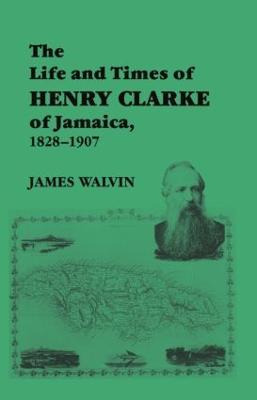 Libro The Life And Times Of Henry Clarke Of Jamaica, 1828...