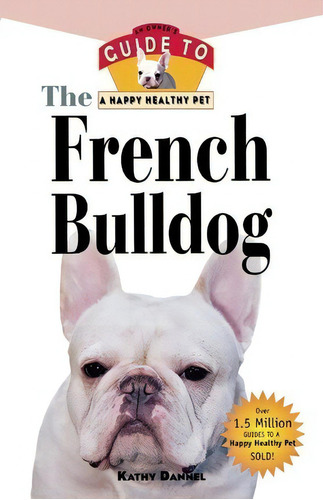 The French Bulldog, De Kathy Dannel. Editorial Howell Books, Tapa Blanda En Inglés