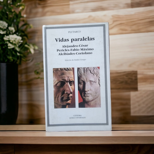 Vidas Paralelas. Plutarco. Ediciones Cátedra.