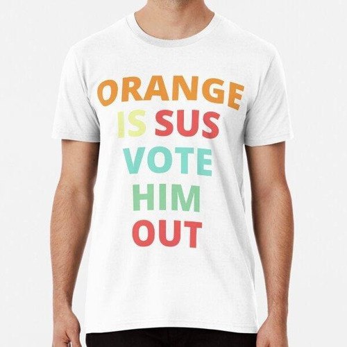 Remera Orange Is Sus Vote Him Out Algodon Premium 