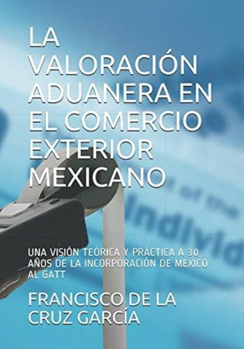 Libro: La Valoración Aduanera En El Comercio Exterior Unas Y