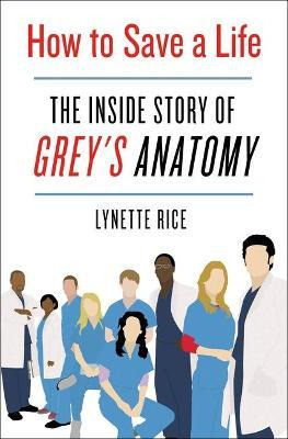 Libro How To Save A Life : The Inside Story Of Grey's Ana...
