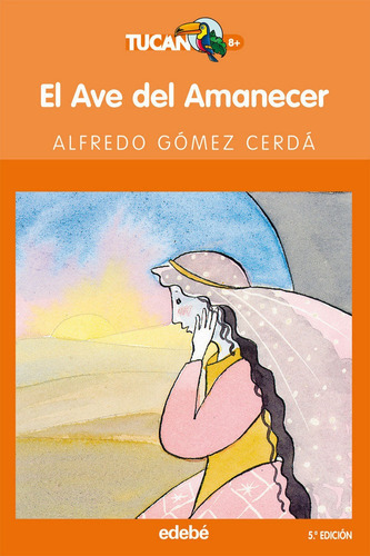 El Ave Del Amanecer, De Gómez Cerdá, Alfredo. Editorial Edebé, Tapa Blanda En Español