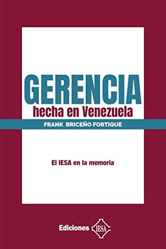 Libro: Gerencia Hecha En Venezuela: El Iesa En La Memoria (s