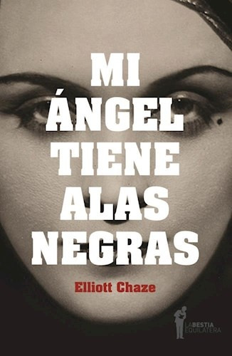 Mi Ángel Tiene Alas Negras - Elliott Chaze