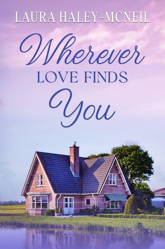 Libro Wherever Love Finds You -inglés, De Haley-mcneil, Laura. Editorial Createspace Independent Publishing Platform, Tapa Blanda En Inglés