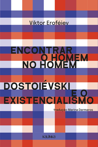 Encontrar o homem no homem: Dostoiévski e o existencialismo, de Eroféiev, Víktor. Editora Instituto da Evolução Individual Solaris, capa mole em português, 2021