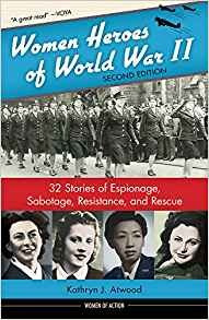 Women Heroes Of World War Ii 32 Stories Of Espionage, Sabota