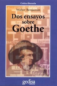 Dos Ensayos Sobre Goethe, Benjamin, Ed. Gedisa