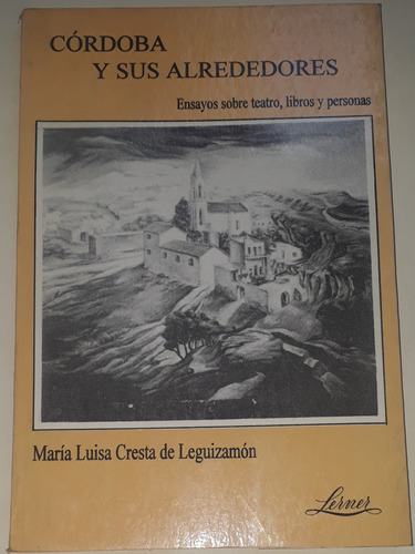 Córdoba Y Sus Alrededores - María Luisa Cresta De Leguizamón