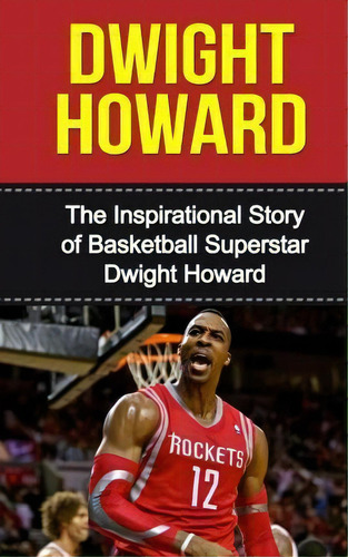 Dwight Howard, De Bill Redban. Editorial Createspace Independent Publishing Platform, Tapa Blanda En Inglés