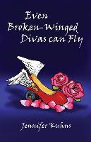 Libro Even Broken-winged Divas Can Fly - Jennifer Kuhns
