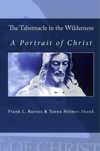 The Tabernacle In The Wilderness, De Frank L Barnes. Editorial Createspace Independent Publishing Platform, Tapa Blanda En Inglés