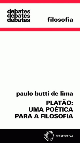 Livro Platão: Uma Poética Para A Filosofia - Paulo Butti De Lima [2004]