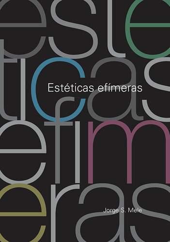 Esteticas Efimeras, De Mele, Jorge., Vol. 1. Editorial Diseño/ Nobuko, Tapa Blanda, Edición 1 En Español, 2009