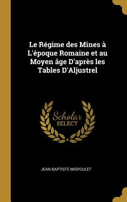 Libro Le Rã©gime Des Mines Ã  L'ã©poque Romaine Et Au Moy...