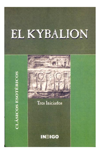 El Kybalion. Clasicos Esotericos