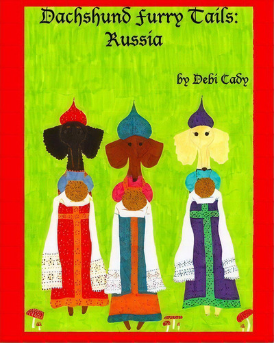 Dachshund Furry Tails, De Debi Cady. Editorial Createspace Independent Publishing Platform, Tapa Blanda En Inglés