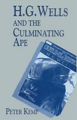 H. G. Wells And The Culminating Ape, De Peter Kemp. Editorial Palgrave Macmillan, Tapa Blanda En Inglés