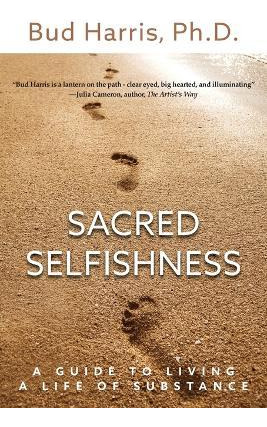 Libro Sacred Selfishness : A Guide To Living A Life Of Su...