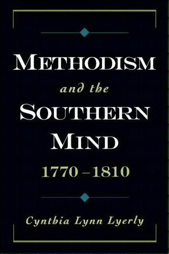 Methodism And The Southern Mind, 1770-1810, De Cynthia Lynn Lyerly. Editorial Oxford University Press Inc, Tapa Blanda En Inglés