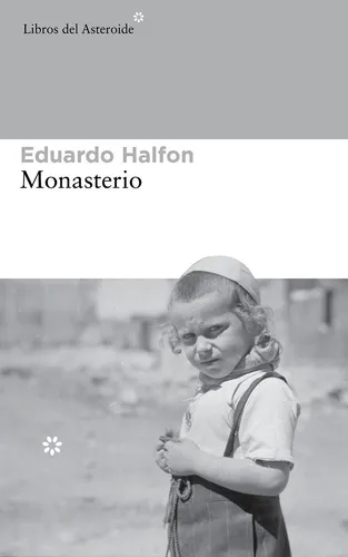 Monasterio - Eduardo Halfon - Ed. Libros Del Asteroide