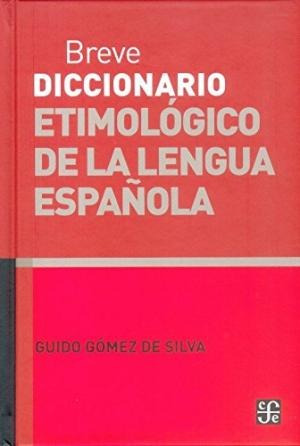 Breve Diccionario Etimológico, Gómez De Silva, Fce
