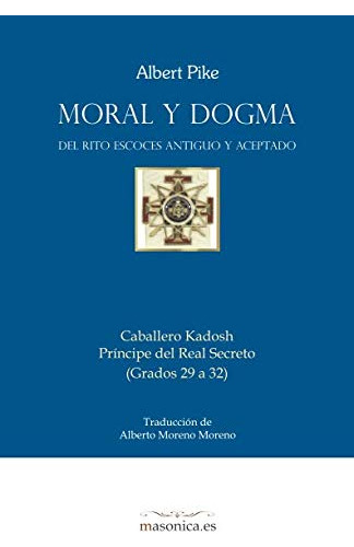 Moral Y Dogma -caballero Kadosh-: Grados 29 A 32