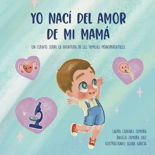 Yo Naci Del Amor De Mi Mama Un Cuento Sobre La..., de Cadenas Zamora, Laura. Editorial Independently Published en español