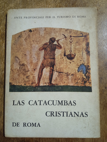 Las Catacumbas Cristianas De Roma - Pasquale Testini