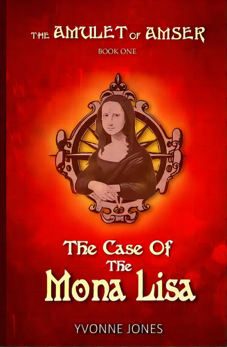 The Case Of The Mona Lisa, De Jones, Yvonne. Editorial Lightning Source Inc, Tapa Blanda En Inglés