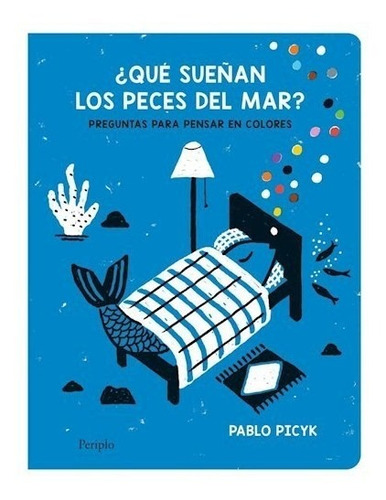 Libro Que Sue¤an Los Peces Del Mar ? De Pablo Picyk