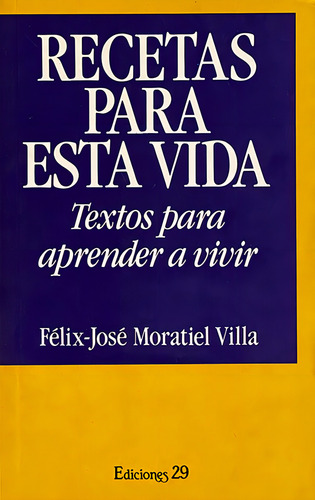 Recetas Para Esta Vida, De Moratiel, Felix J.. Editorial Ediciones 29, Tapa Blanda, Edición 01 En Español, 1987