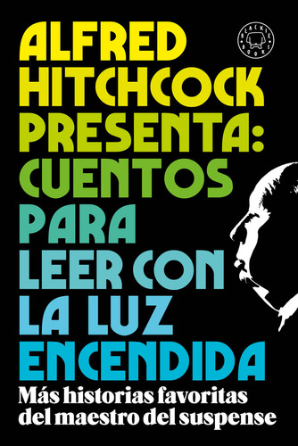 Hitchcock presenta - Cuentos para leer con la luz encendida: Más historias favoritas del maestro del suspenso, de Alfred Hitchcock. Editorial Blackie Books, tapa blanda en español, 2023